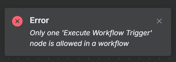 Only one Execute Workflow Trigger node is allowed in a workflow