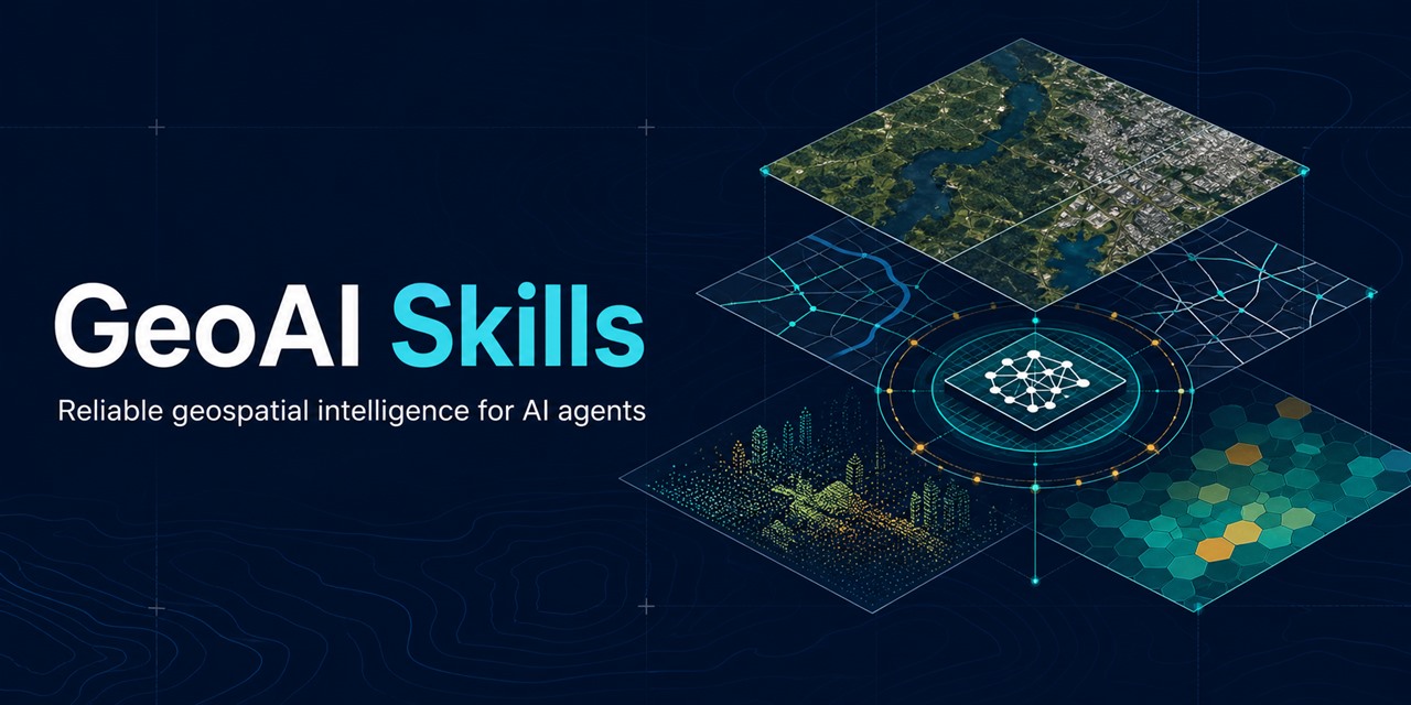 GeoAI Skills — reliable geospatial intelligence for AI agents