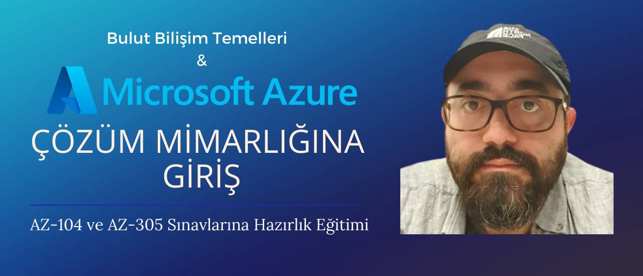 Bulut Bilişim Temelleri ve Azure Çözüm Mimarlığına Giriş Eğitimi