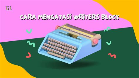 Mengatasi Writers Block: Kembali Menulis Produktif