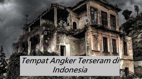 6 Cara Aman Berwisata ke Tempat-tempat Angker di Indonesia 