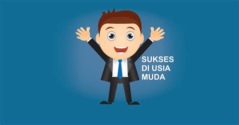 Menjadi Pengusaha Sukses di Usia Muda