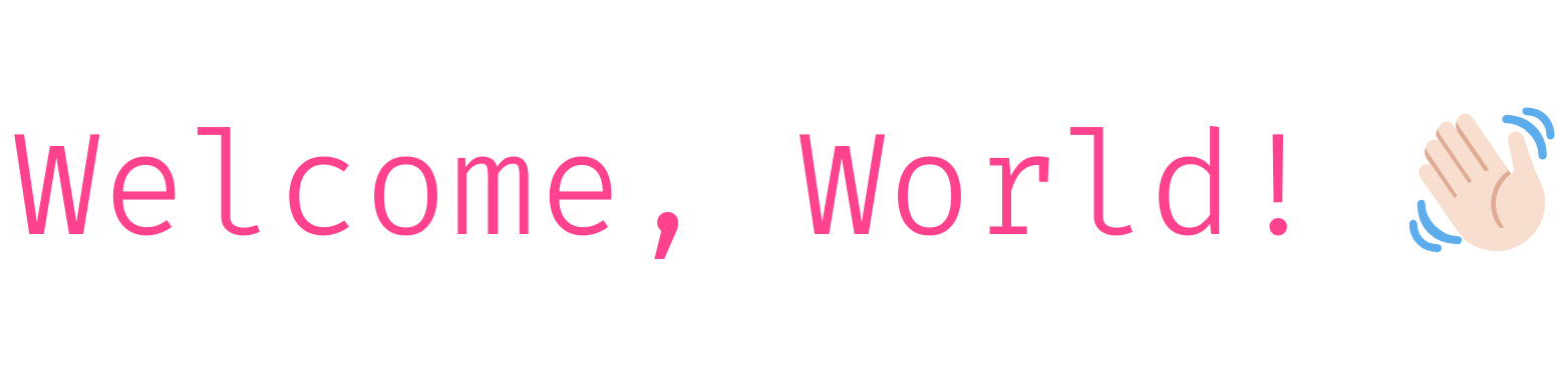 Welcome World