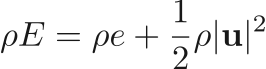 $$
    \rho E = \rho e + \frac{1}{2}\rho |\mathbf{u}|^2
$$