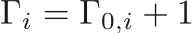 $$
    \Gamma_i = \Gamma_{0,i} + 1 
$$