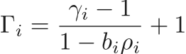 $$
    \Gamma_i = \frac{\gamma_i - 1}{1 - b_i \rho_i} + 1 
$$