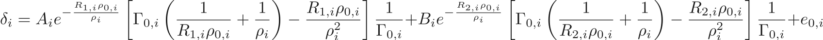 $$
    \delta_i =& \\
          &A_i e^{-\frac{R_{1,i} \rho_{0,i}}{\rho_i}}
            \left[
                \Gamma_{0,i}
                \left(
                    \frac{1}{R_{1,i} \rho_{0,i}} 
                  + \frac{1}{\rho_i}
                \right)
              - \frac{R_{1,i} \rho_{0,i}}{\rho_i^2}
            \right] \frac{1}{\Gamma_{0,i}} \\
          +&B_i e^{-\frac{R_{2,i} \rho_{0,i}}{\rho_i}}
            \left[
                \Gamma_{0,i}
                \left(
                    \frac{1}{R_{2,i} \rho_{0,i}} 
                  + \frac{1}{\rho_i}
                \right)
              - \frac{R_{2,i} \rho_{0,i}}{\rho_i^2}
            \right] \frac{1}{\Gamma_{0,i}} \\
          +&e_{0,i} 
$$