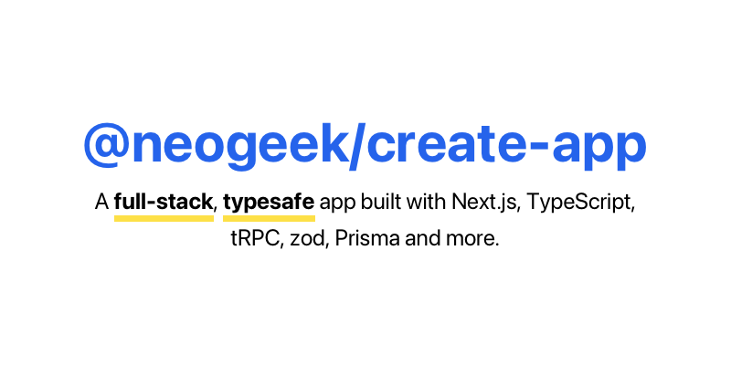 @neogeek/create-app - Next.js, TypeScript, tRPC, zod, Prisma and more.