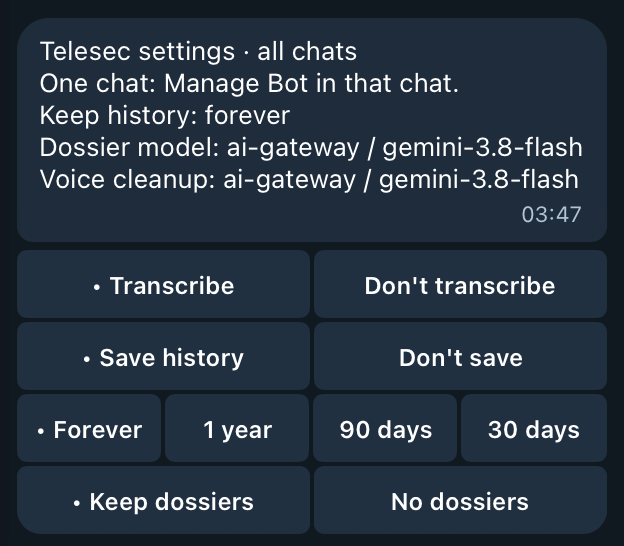 Real Telegram screenshot of Settings in the owner's private chat with the bot: "Telesec settings · all chats", Keep history: forever, the dossier and voice cleanup models, then the Transcribe / Don't transcribe, Save history / Don't save, Forever / 1 year / 90 days / 30 days, and Keep dossiers / No dossiers rows, with transcription, history, and dossiers on and history kept forever.
