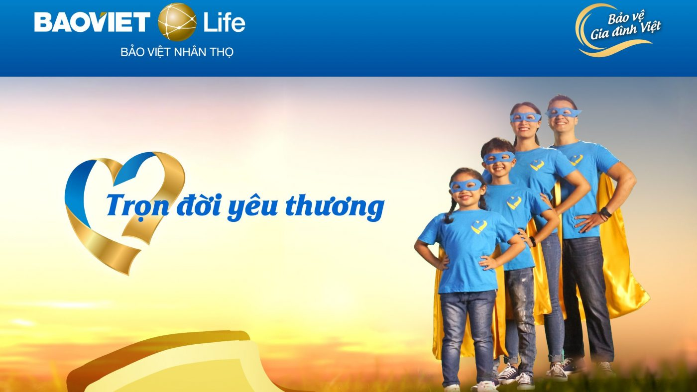Bảo Việt trọn đời yêu thương là chương trình bảo hiểm giúp chăm sóc gia đình bạn vẹn tròn 