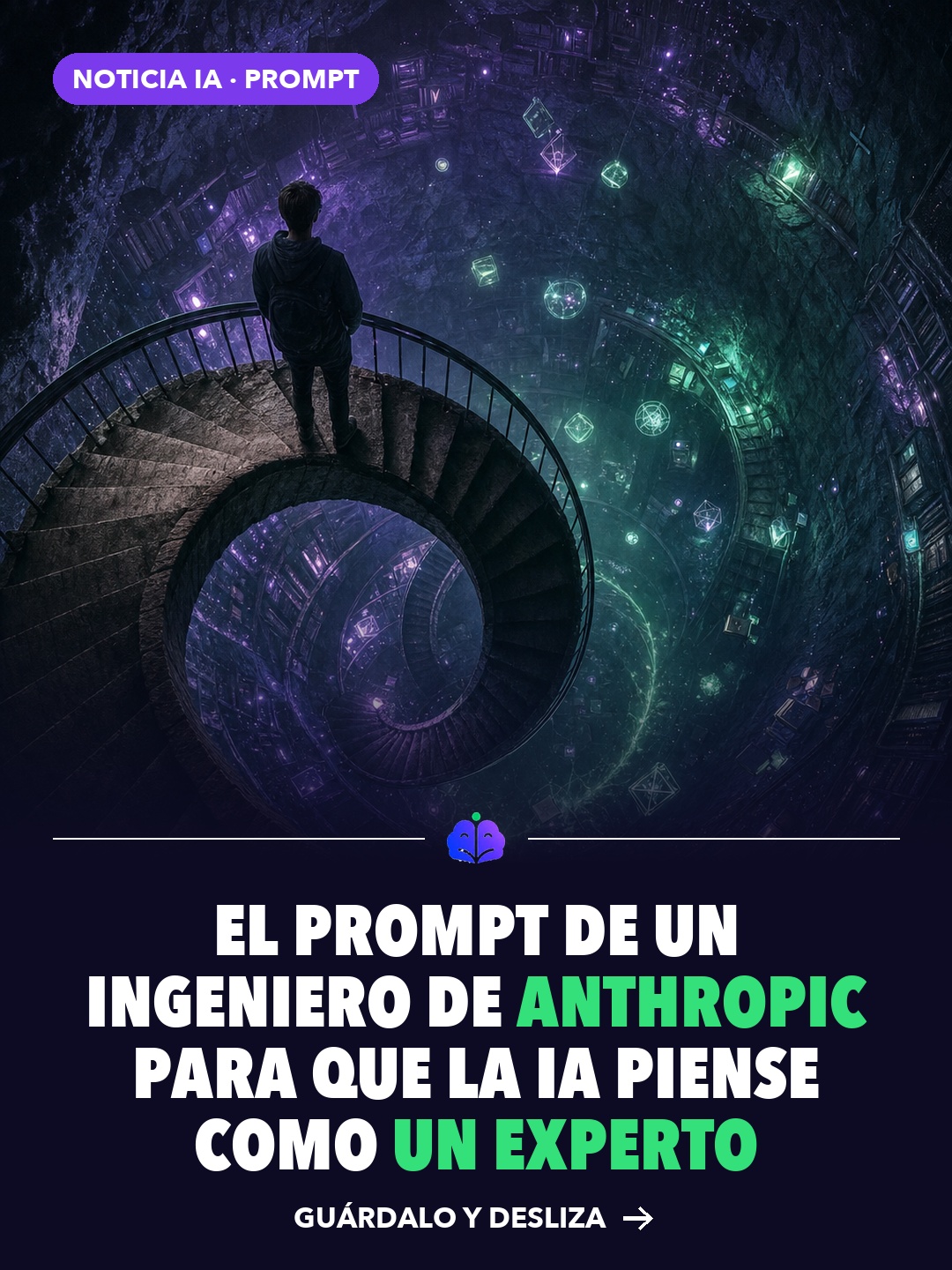 Persona en lo alto de una escalera en espiral que baja a una caverna luminosa, con el título: el prompt de un ingeniero de Anthropic para que la IA piense como un experto