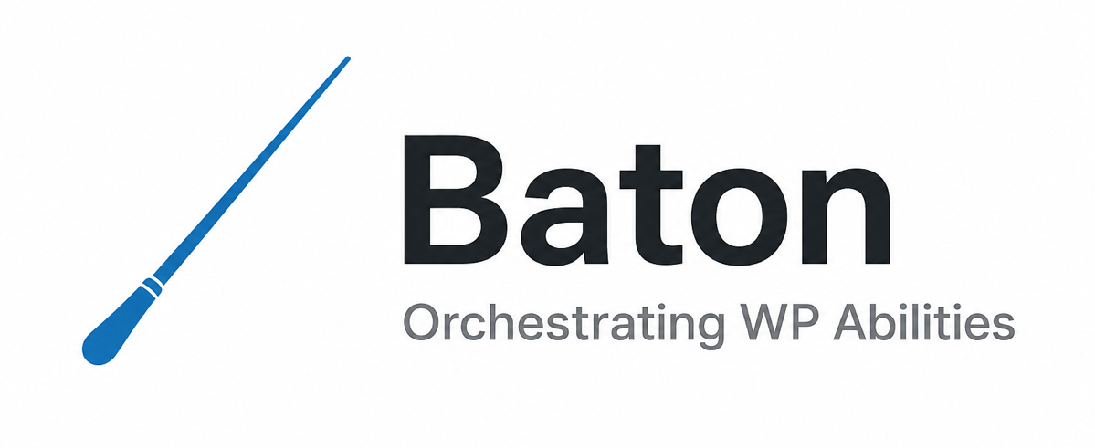 Baton — orchestrate WordPress workflows with the Abilities API