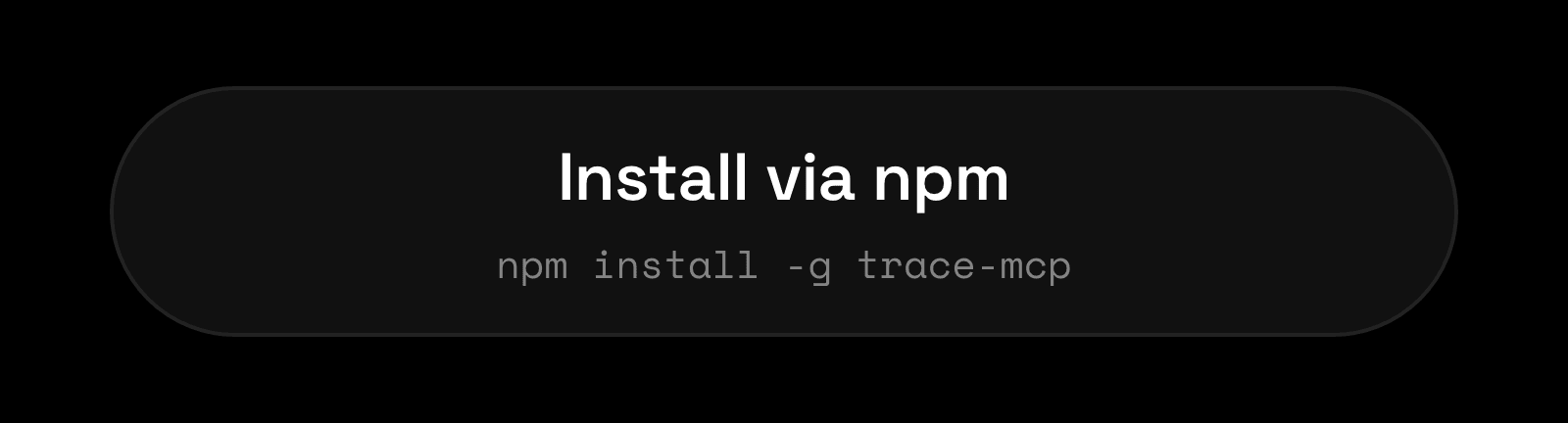Install via npm — npm install -g trace-mcp
