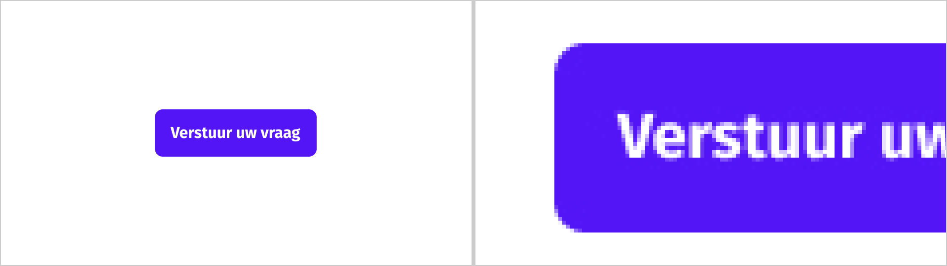 Een button met het label 'Verstuur uw vraag' daarnaast een vergroting waarbij de tekst korrelig wordt