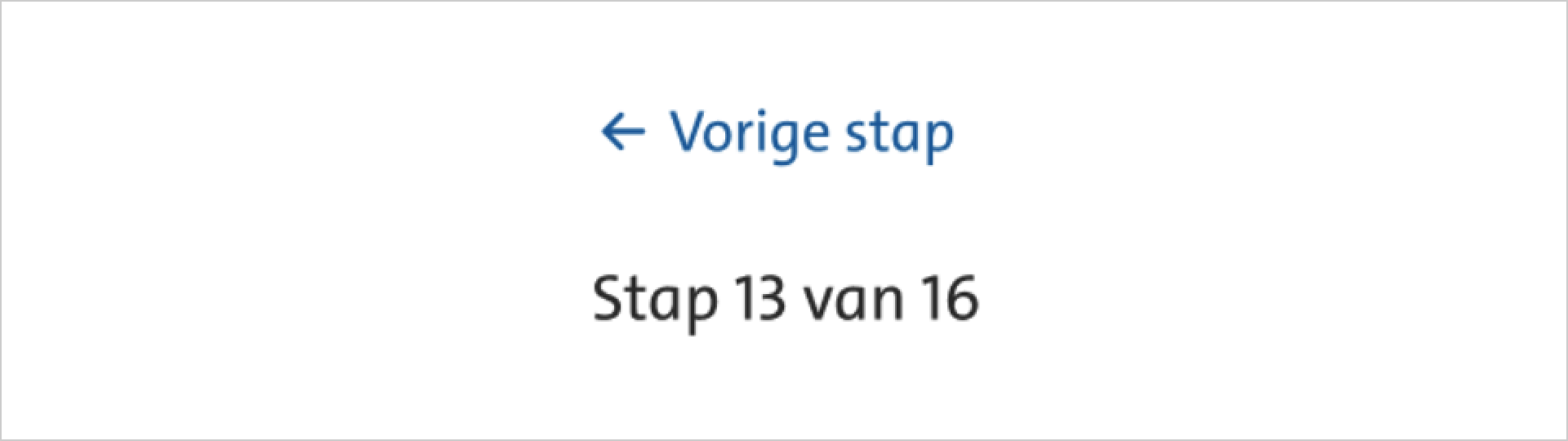 Screenshot van een link met de tekst 'Vorige stap'. Daaronder staat de tekst stap 13 van 16.