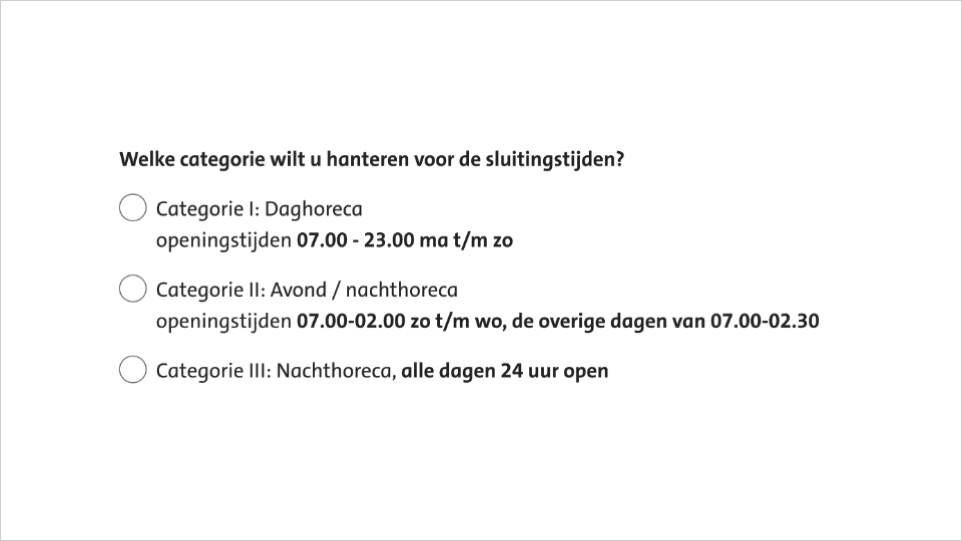 Screenshot van een formulier met de vraag: welke categorie wilt u hanteren voor de sluitingstijden? Gevolgd door drie opties, dag horeca, avond/nacht horeca, nacht horeca.