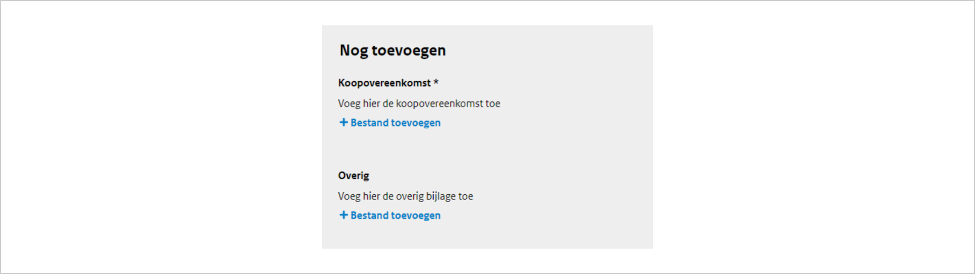 Screenshot van een stukje formulier met de titel 'Nog toevoegen'. Daaronder staan de mogelijkheden om een koopovereenkomst en overige bestanden toe te voegen. Maar er staat nergens iets over de criteria waaraan de bestanden moeten voldoen.