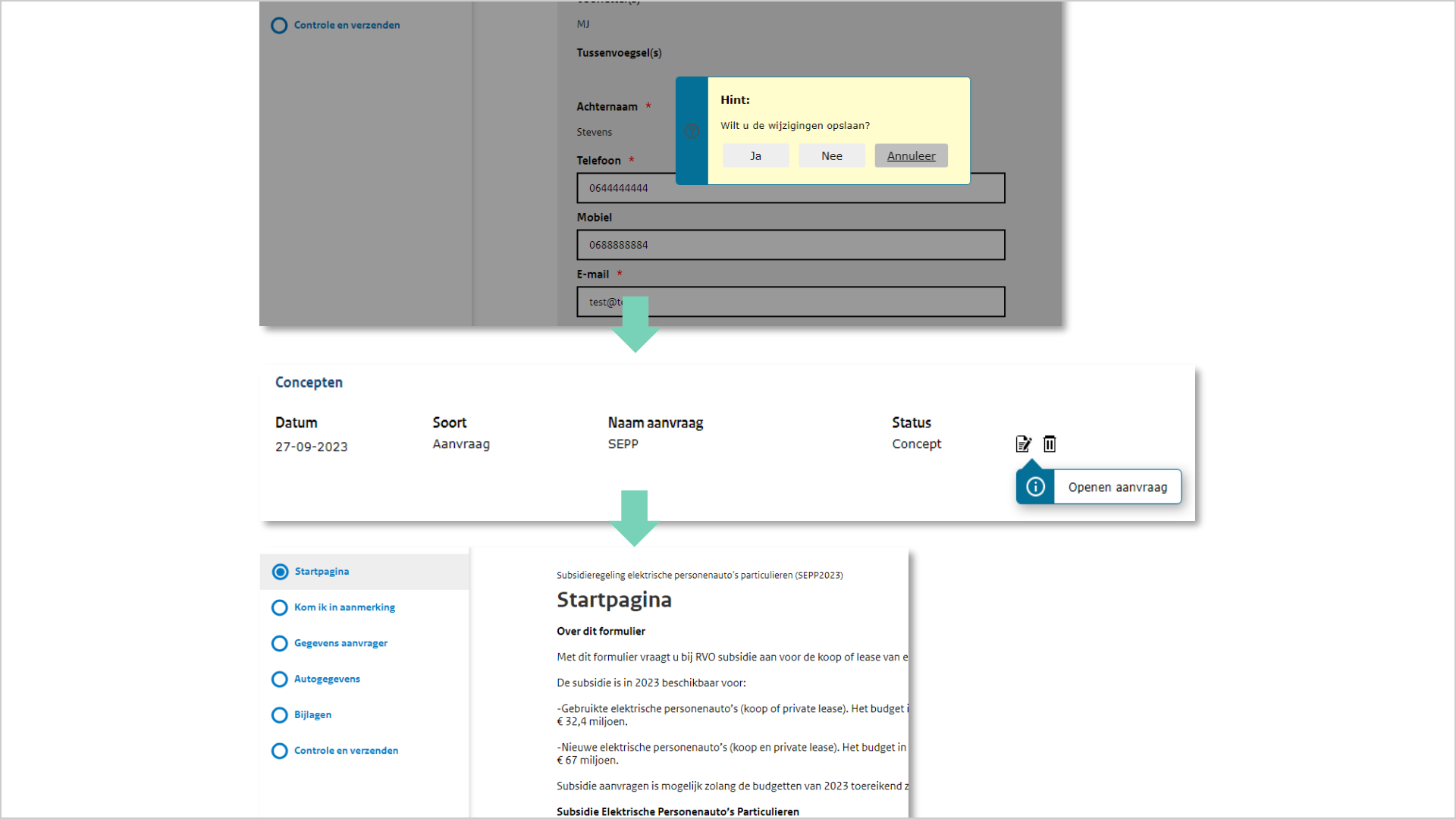 Drie losse screenshots onder elkaar met daartussen pijlen die naar beneden wijzen. Het eerste screenshot toont een foutmelding die over het formulier ligt met de vraag 'Wilt u de wijzigingen opslaan?'. Het tweede screenshot toont de titel 'Concepten' met onder andere het icoon van een papier met een pen, deze heeft een tooltip met tekst 'openen aanvraag'. Het laatste screenshot toont de Startpagina van een formulier.