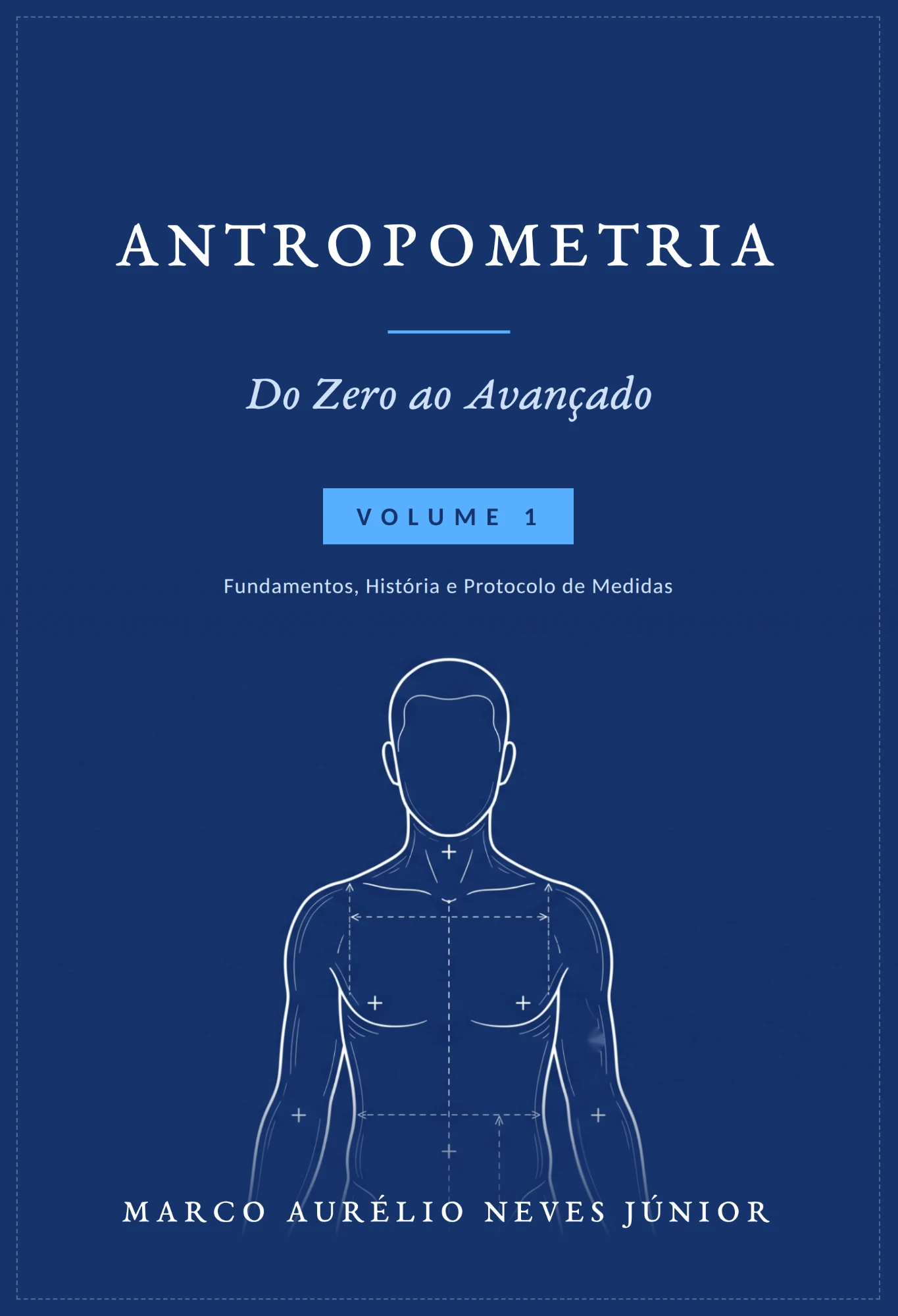 Capa do livro Antropometria — Do Zero ao Avançado, Volume 1, de Marco Aurélio Neves Júnior