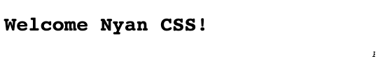 A page in a browser with large "Welcome Nyan CSS" and moving italic "Please, welcome Nyan CSS!"