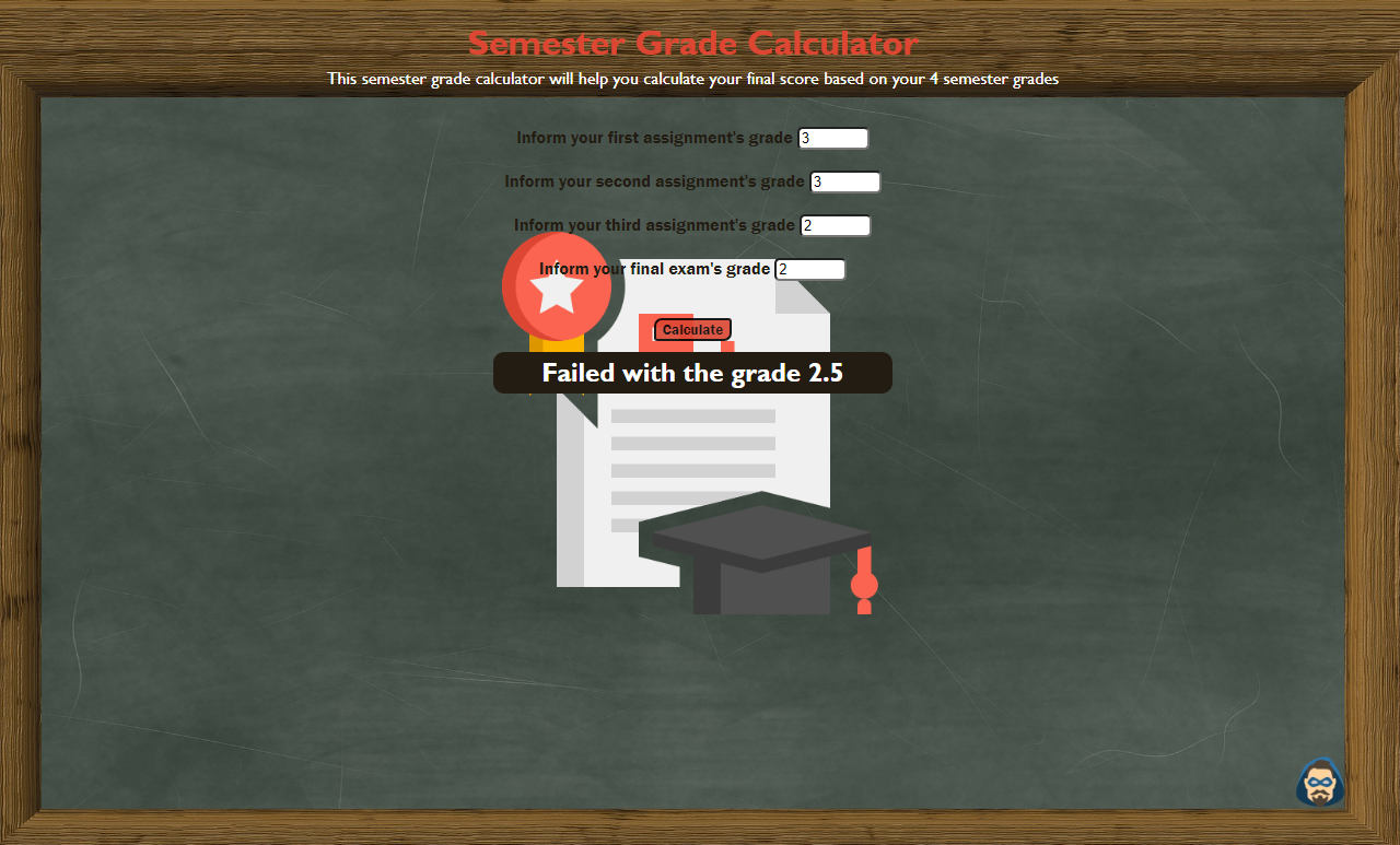 webpage with a blackboard as a background, red title reading "semester grade calculater", 4 input boxes showing the grades 3, 3, 2, 2, message with a dark background and white font diplaying "failed with the grade 2.5"