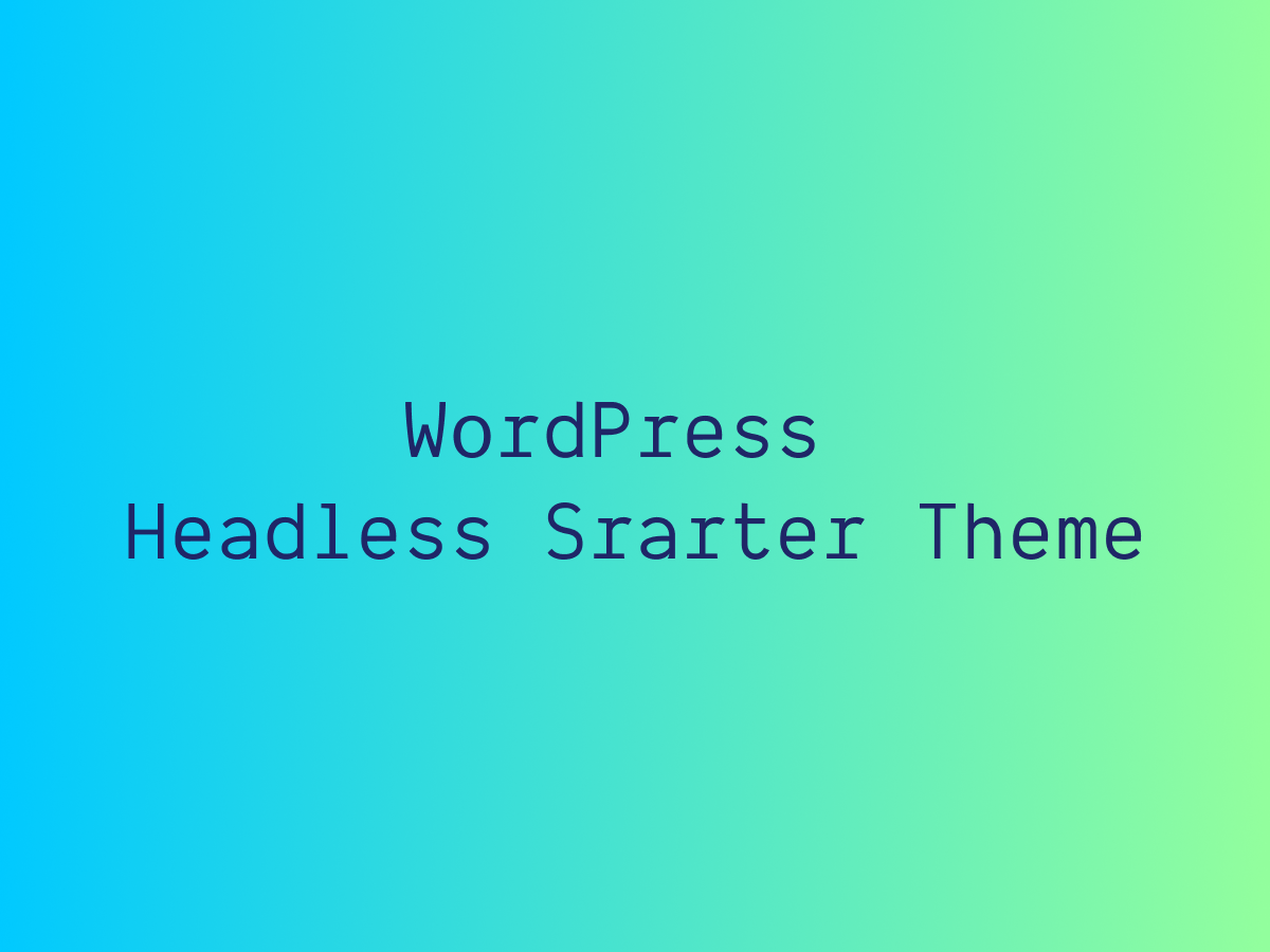 WordPress Headless Starter Theme