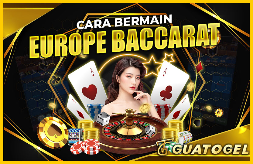 CARA BERMAIN EUROPE BACCARAT