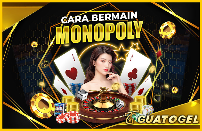 CARA BERMAIN MONOPOLY