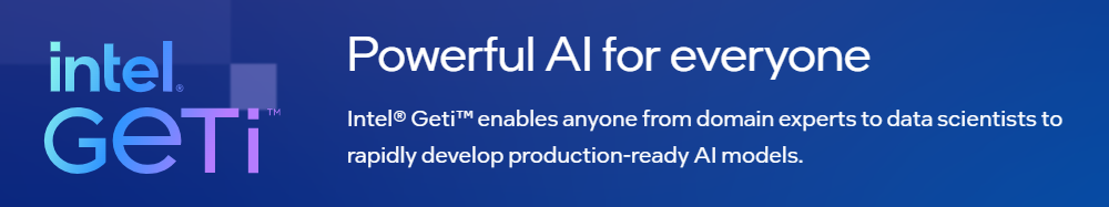 Geti™ enables anyone from domain experts to data scientists to rapidly develop production-ready AI models.