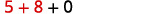 A simple arithmetic problem showing "5 + 8 + 0" on a white background. The number '5' is in a light reddish hue, while the plus sign and '8' are in a darker red. The second plus sign and '0' are in black.