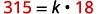 An algebraic equation where 315 is set equal to the product of k and 18, representing a problem to solve for the unknown variable k.