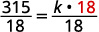 The image shows a mathematical equation presented as two fractions separated by an equals sign. On the left is 315/18, and on the right is the expression (k * 18)/18. The number 18 in the numerator on the right is highlighted in red.