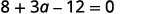 A mathematical equation reads 8 + 3a - 12 = 0 on a white background, in a close-up shot.
