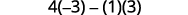 A mathematical expression displaying 4 multiplied by -3, followed by a subtraction sign, and then the product of 1 and 3.