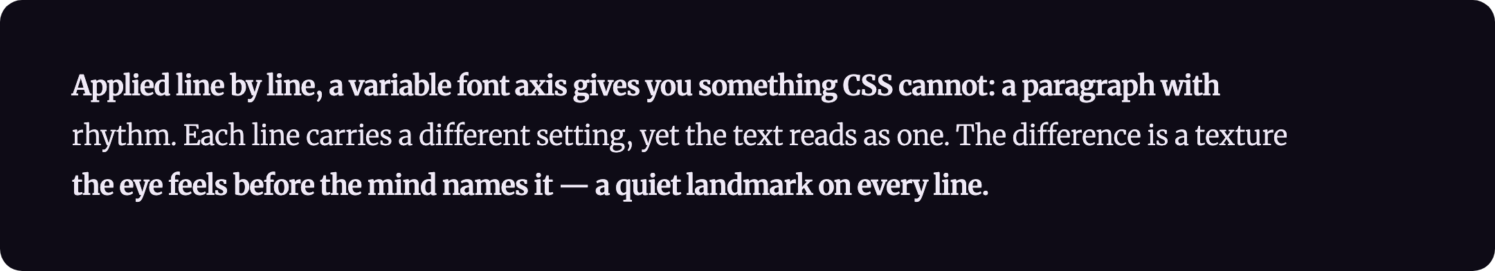 A paragraph where the font weight axis alternates line by line — odd lines bold, even lines light — yet the text reads as a single block