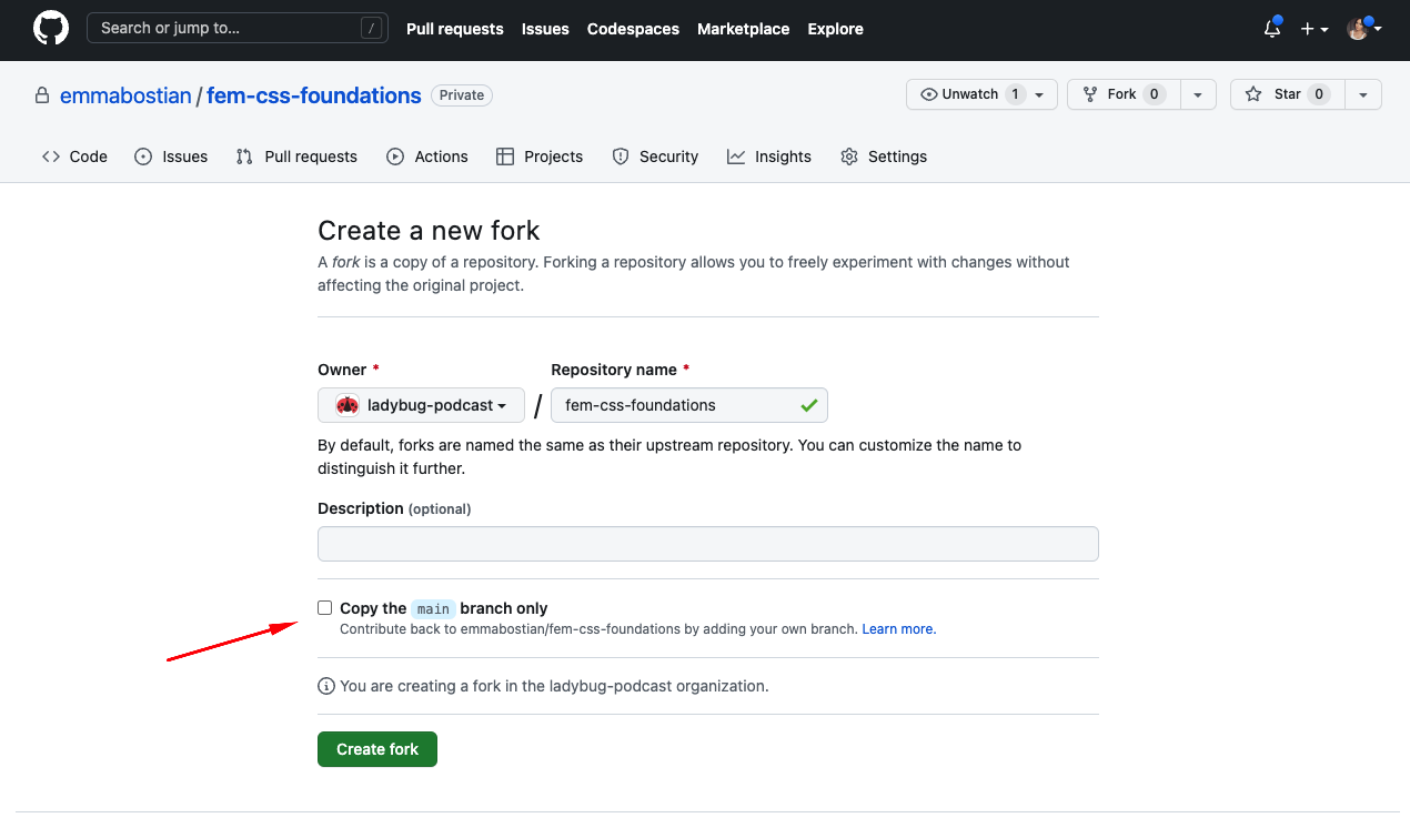 Select your account from the owner dropdown and uncheck the copy main branch only button, then click create fork.