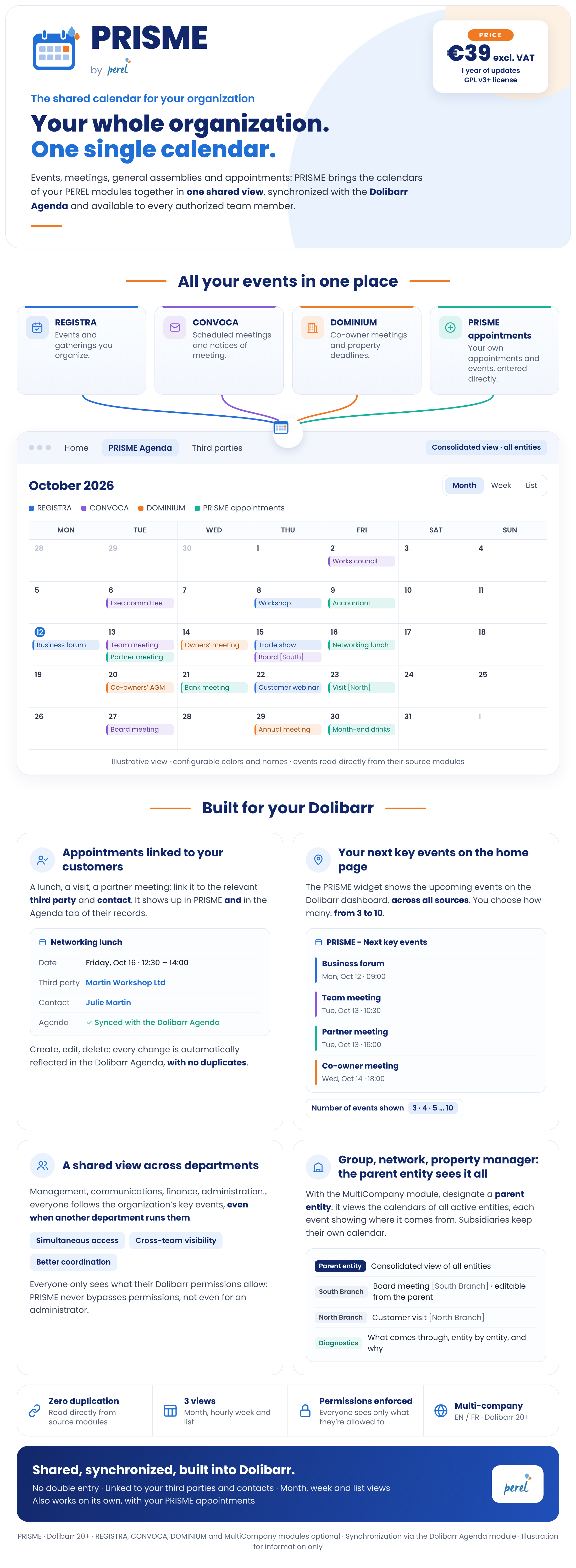 PRISME – Shared calendar, centralized agenda and event management module for Dolibarr. Organize professional appointments, meetings, business events, general assemblies and condominium meetings in a unified calendar. Create and manage custom events, automatically display REGISTRA event registrations, CONVOCA meetings and invitations, and DOMINIUM condominium assemblies from compatible PEREL modules. Dynamic event synchronization without duplicate data entry, user access permissions, direct navigation to source modules, historical and archived event visibility, and a Dolibarr dashboard widget displaying the next three upcoming events. Centralize professional scheduling, meeting planning and event tracking in one shared Dolibarr agenda.