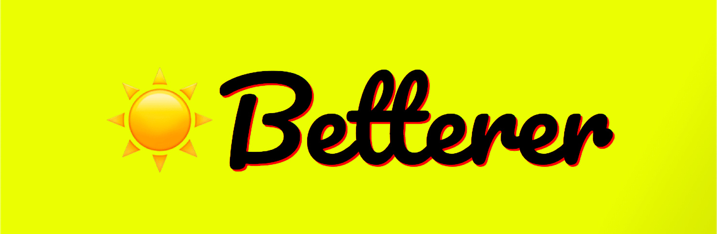 Betterer