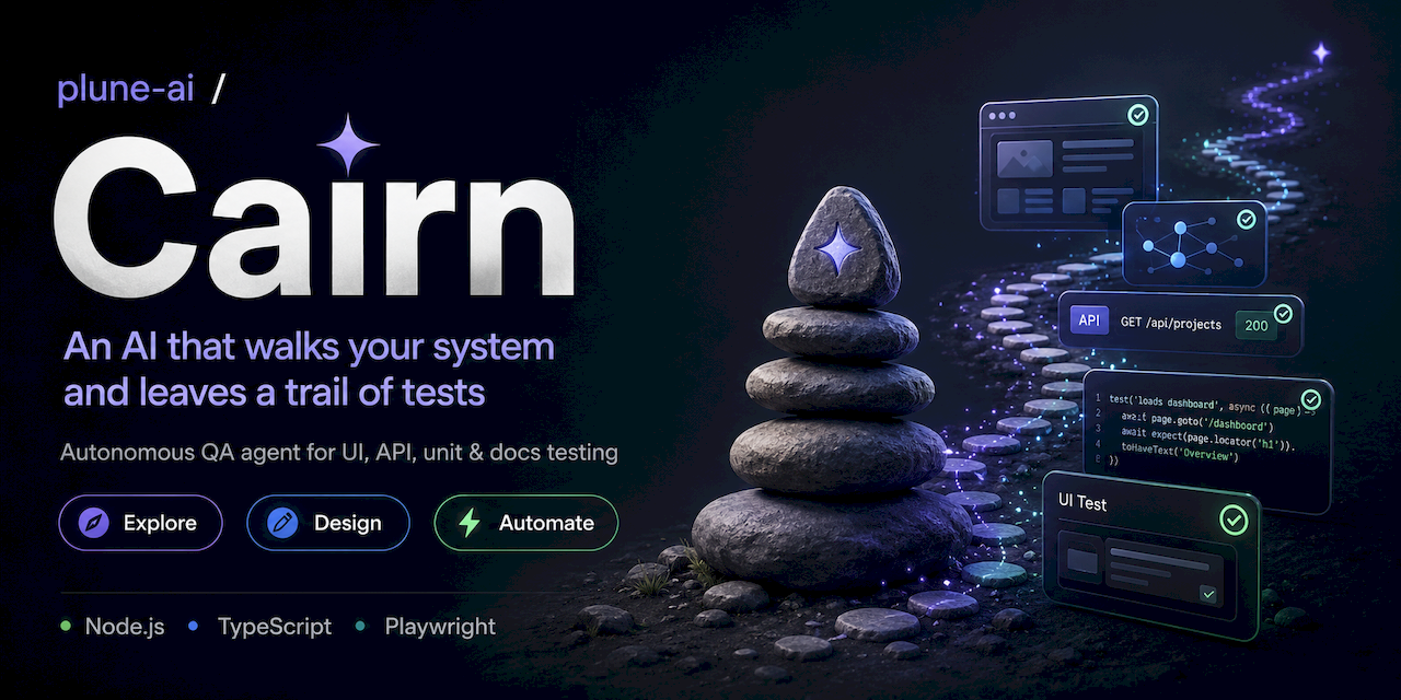 Cairn — an AI that walks your system and leaves a trail of tests. Autonomous QA agent for UI, API, unit & docs testing. Node.js · TypeScript · Playwright.