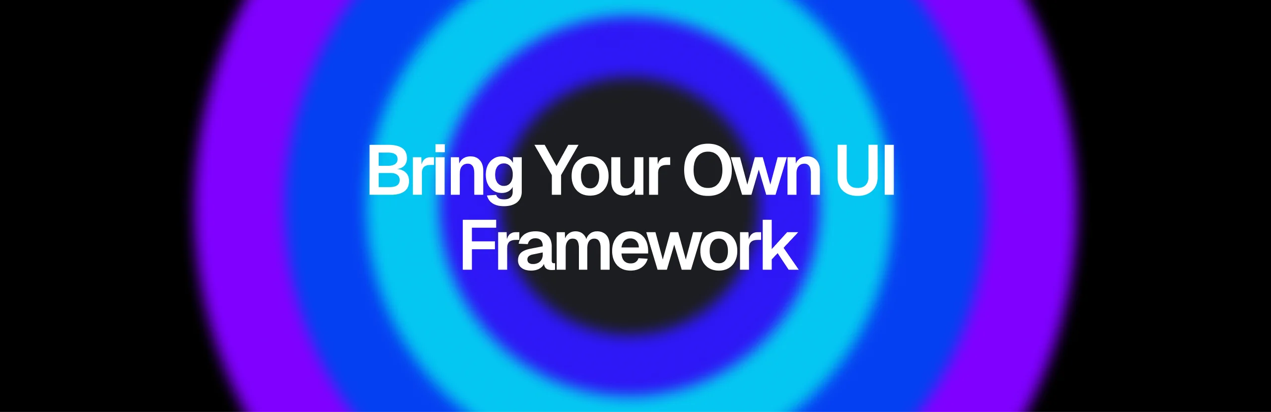 Bring Your Own UI Framework