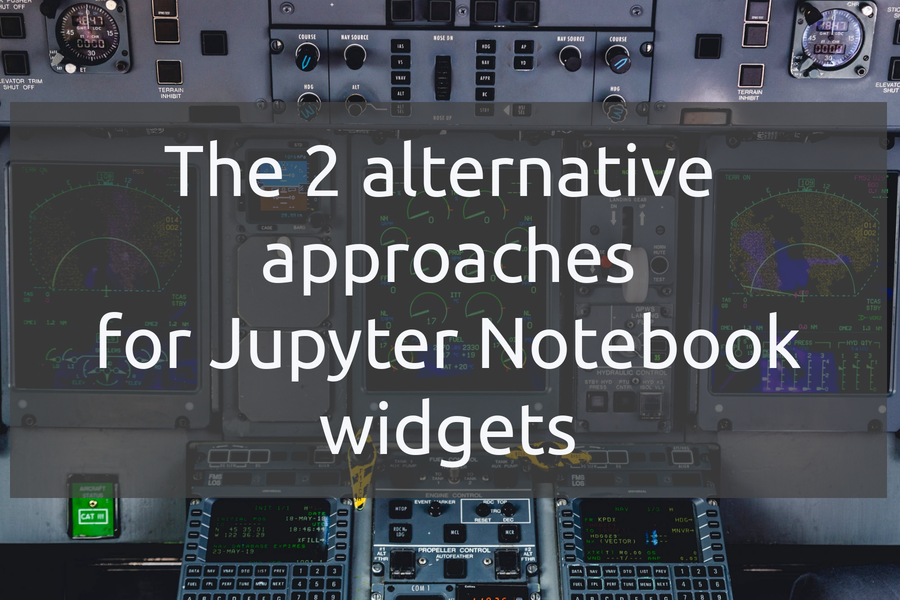 The 2 alternative approaches for Jupyter Notebook widgets