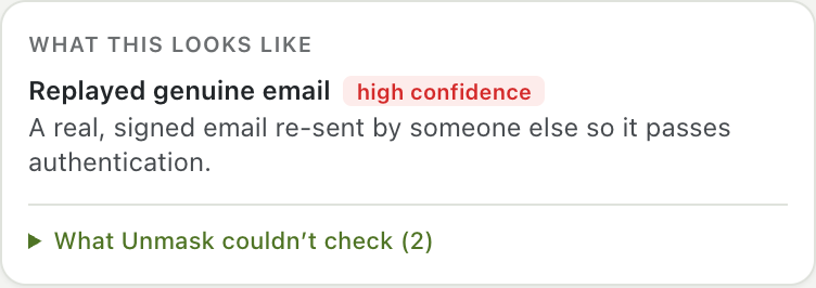 What this looks like: Replayed genuine email, high confidence