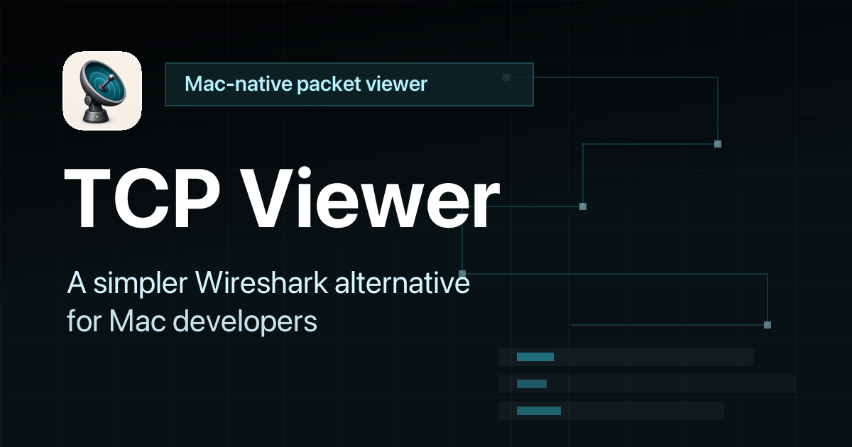 TCP Viewer. A simpler Wireshark alternative for Mac developers.