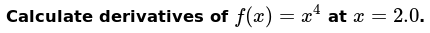 Calculate derivatives for x to 4th power