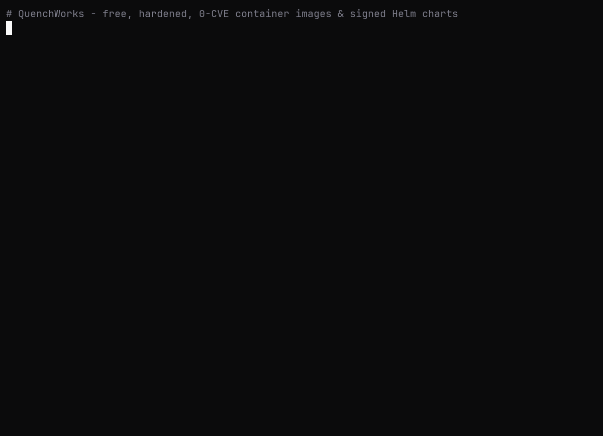 QuenchWorks in a terminal: run a 0-CVE image, verify it with cosign, deploy the Helm chart, and watch the pod reach Running.