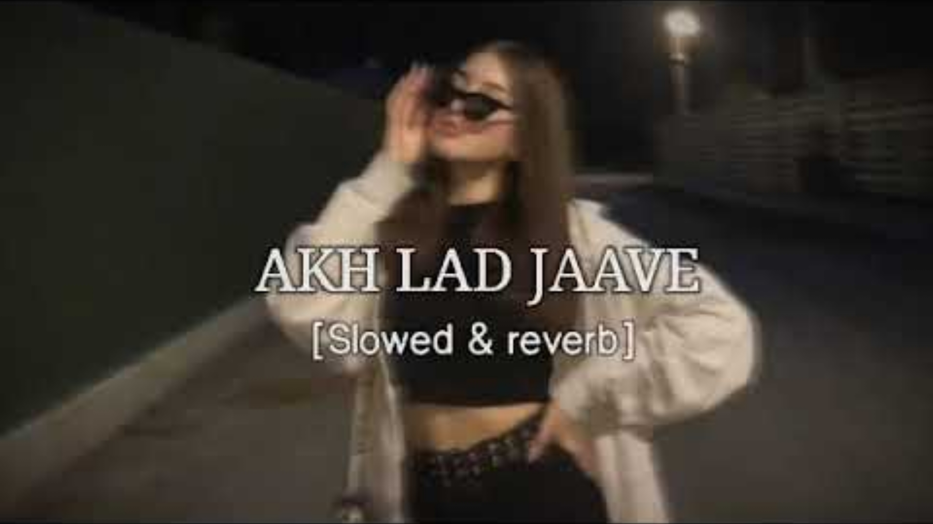 Akh Lad Jaave - @chillmusic4226