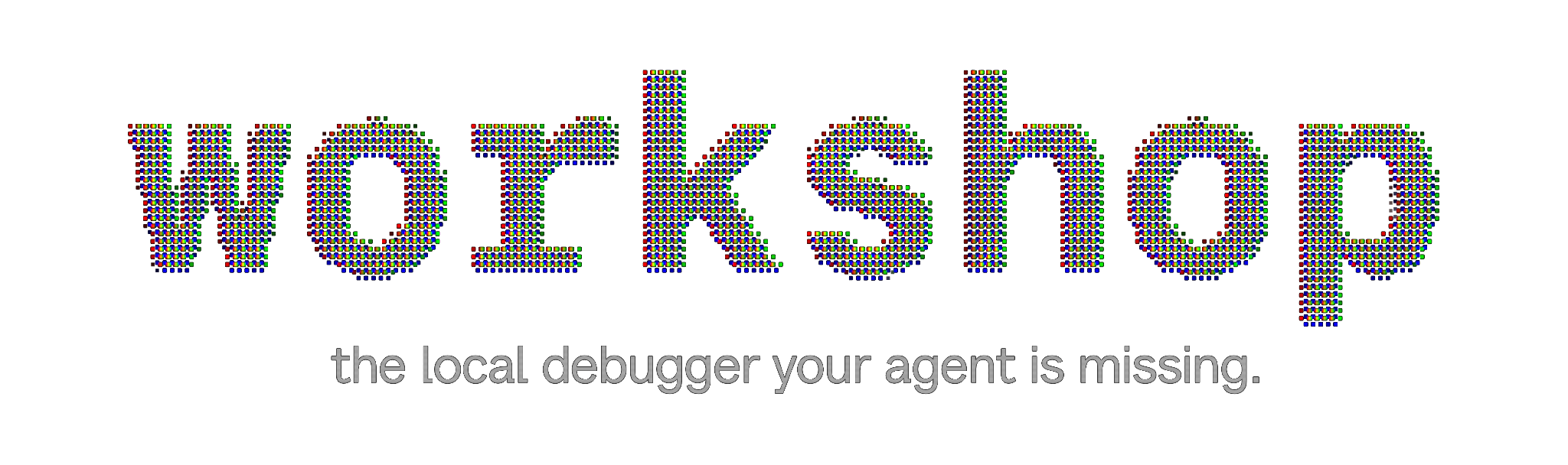 Workshop: the local debugger your agent is missing.