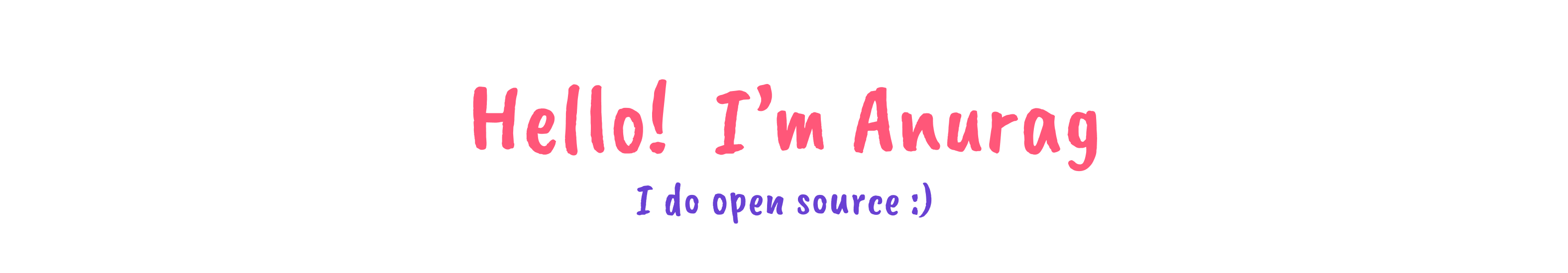 Hello, I'm Anurag. I do open source!