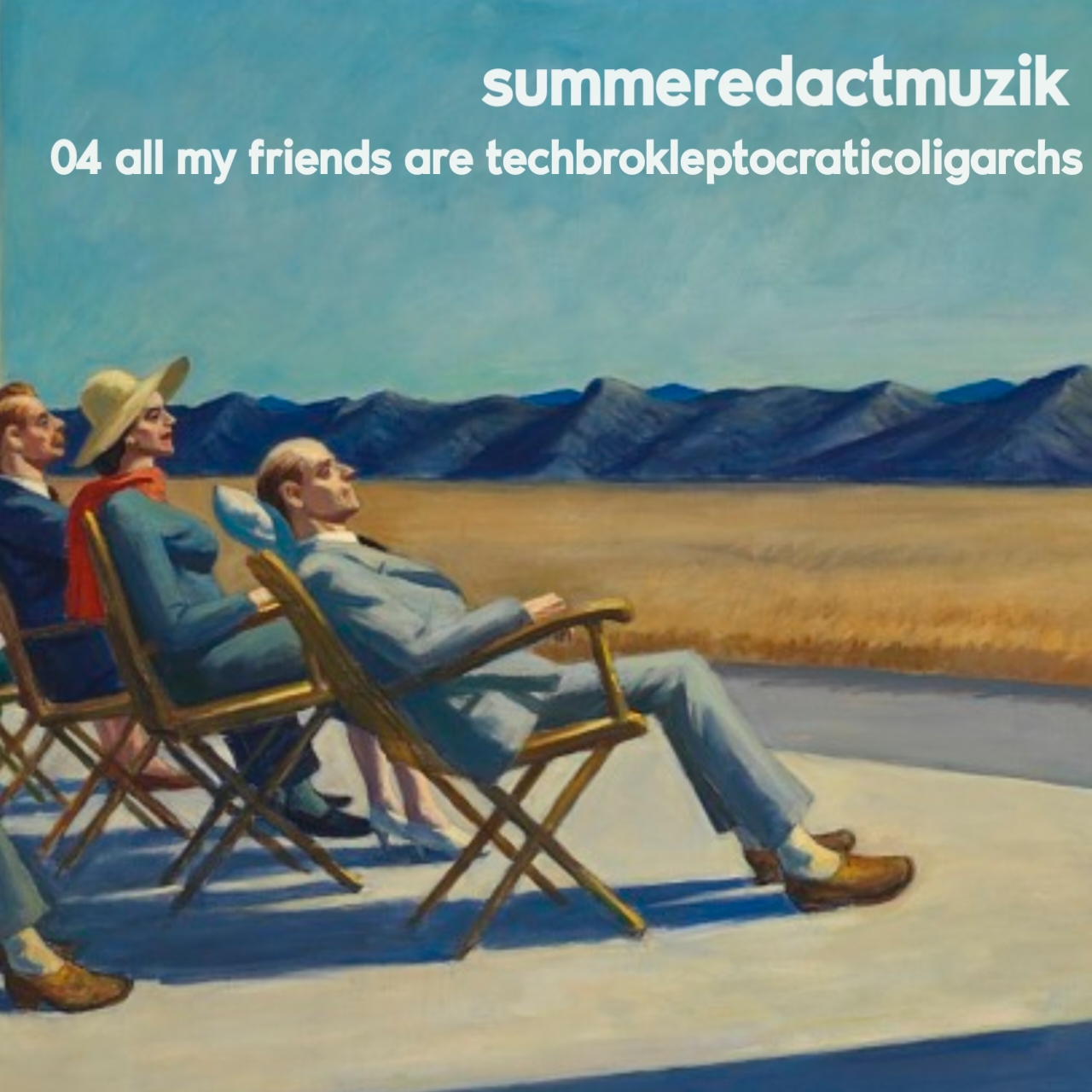 04 all my friends are techbrokleptocraticoligarchs by summeredactmuzik