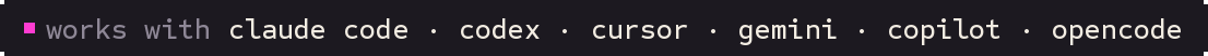 works with Claude Code, Codex, Cursor, Gemini CLI, GitHub Copilot and OpenCode